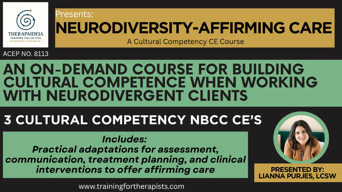 Neurodiversity-Affirming Care on-demand cultural competency CE course for therapists working with neurodivergent clients, presented by Lianna Purjes, LCSW.