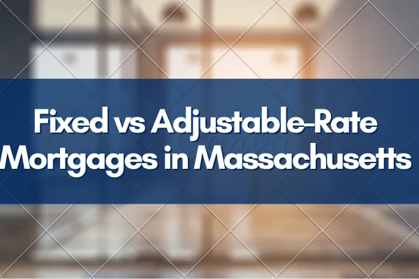 Massachusetts home with mortgage options overlay, illustrating fixed versus adjustable-rate loans
