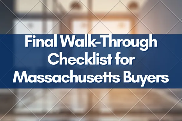Final Walk-Through Checklist for Massachusetts Buyers