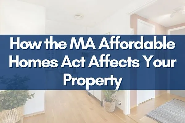 Massachusetts property owner reviewing new legislation and growth opportunities in affordable housing.