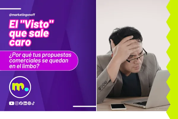 El "Visto" que sale caro: ¿Por qué tus propuestas comerciales se quedan en el limbo?