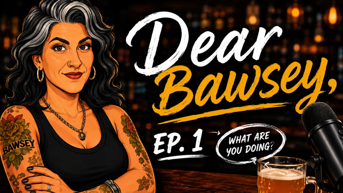  Dear Bawsey: Nobody Warned Me About the Chin Hairs