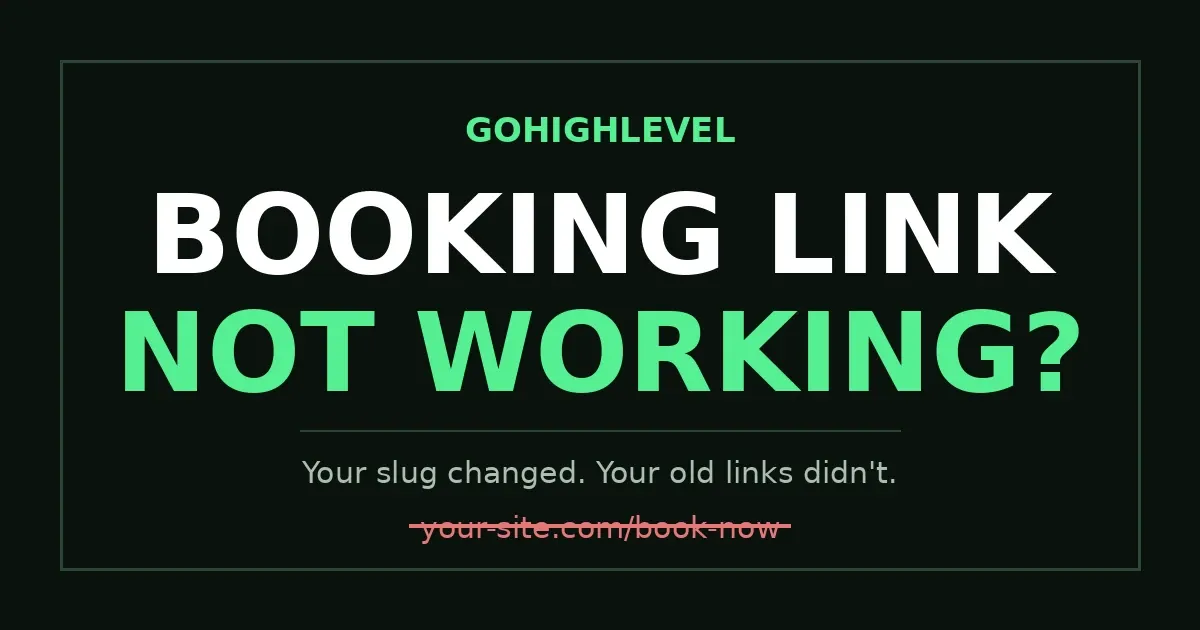 GoHighLevel booking link not working — broken booking page after a slug change
