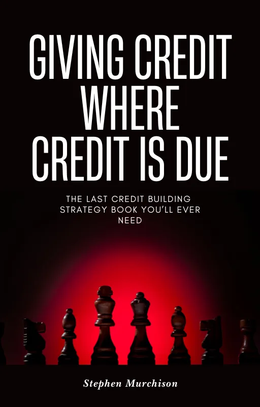 "Credit repair book cover for ‘Giving Credit Where Credit Is Due’ by Stephen Murchison, featuring bold typography and chess pieces symbolizing credit strategy, credit building, DIY credit repair, and financial planning."
