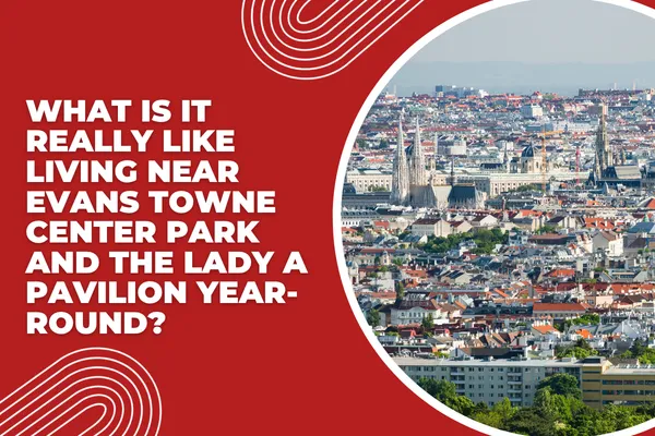 What Is It Really Like Living Near Evans Towne Center Park and the Lady A Pavilion Year-Round?