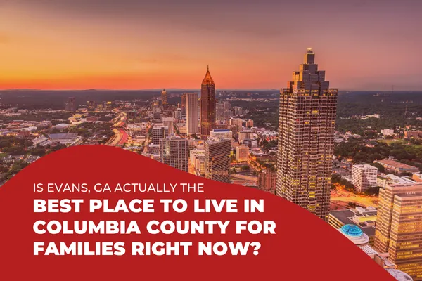 Is Evans, GA Actually the Best Place to Live in Columbia County for Families Right Now?
