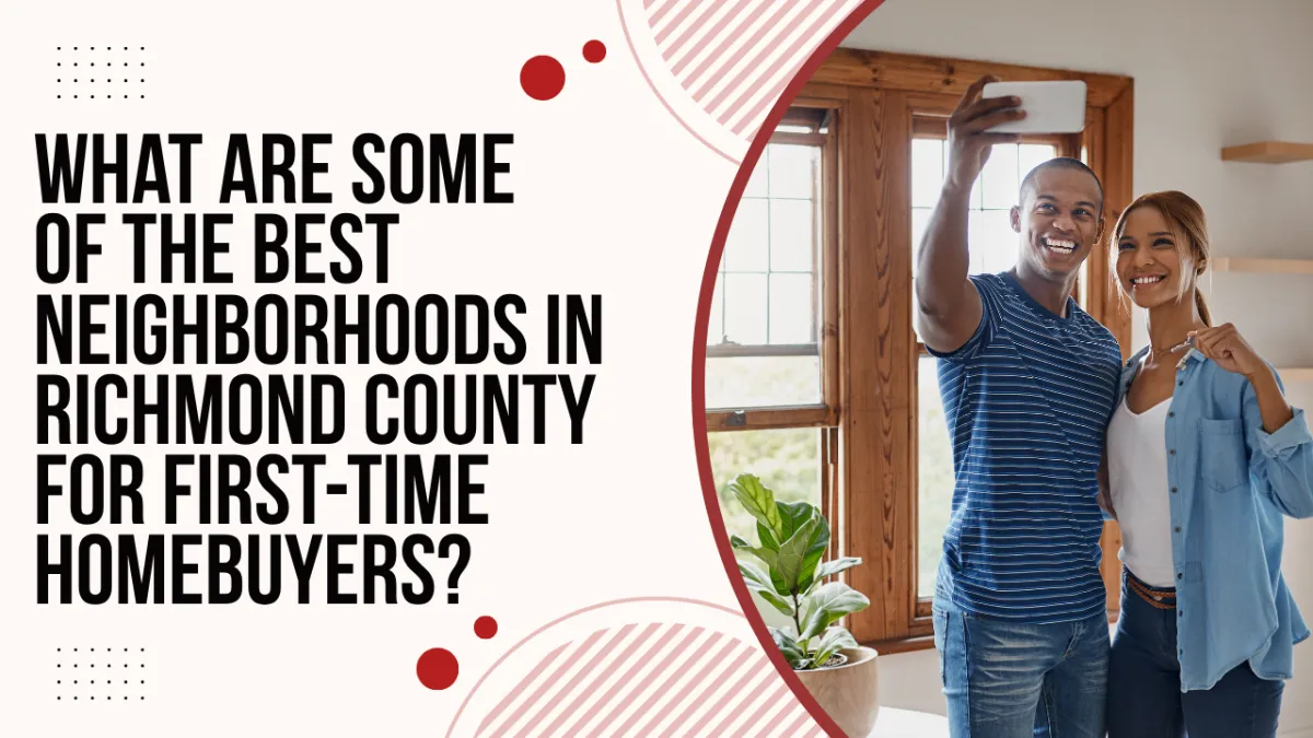 What Are the Best Neighborhoods in Richmond County for First-Time Homebuyers?