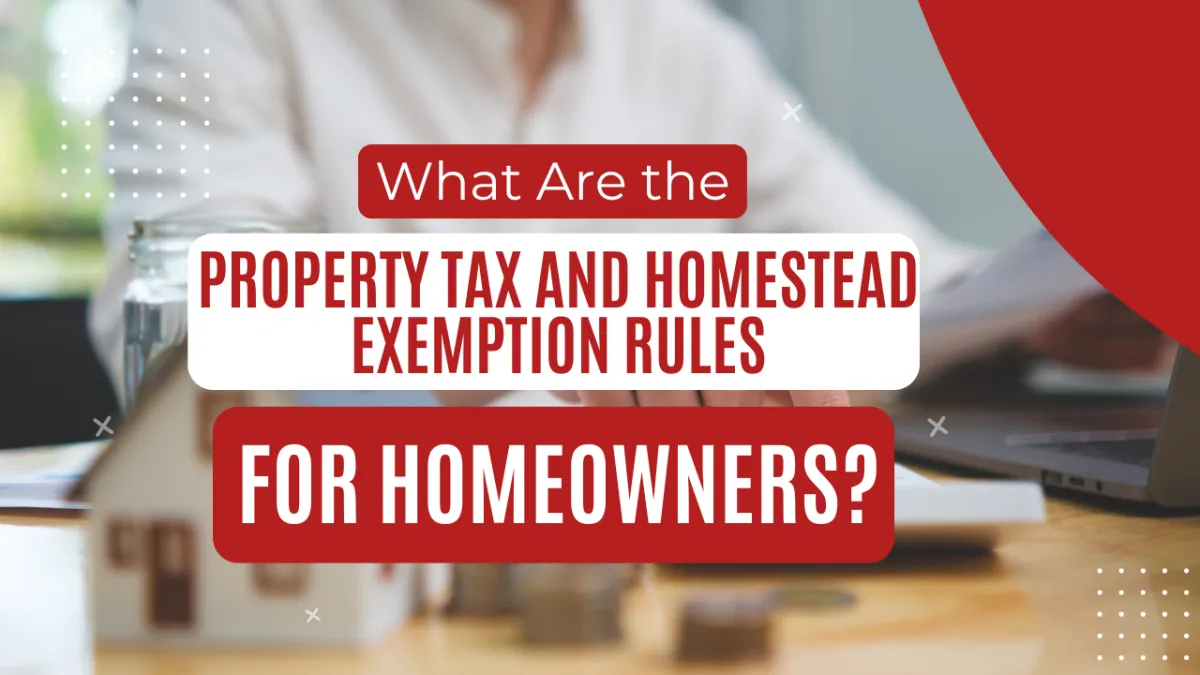 What Are the Property Tax and Homestead Exemption Rules for Homeowners?