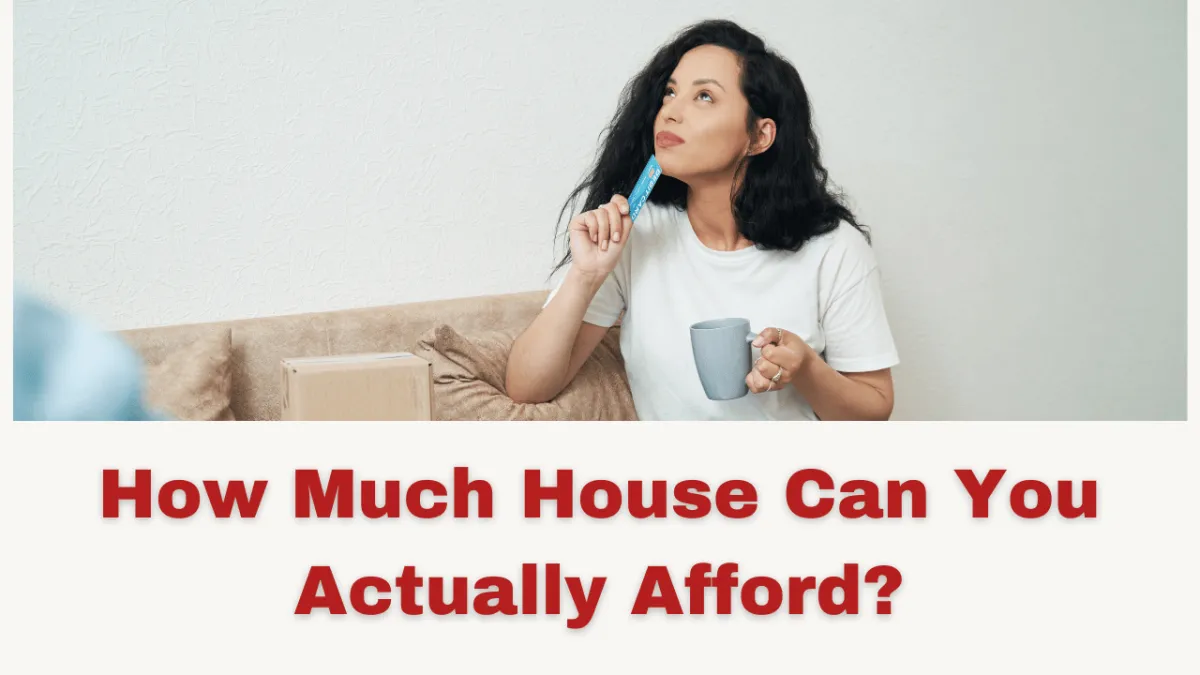 How Much House Can You Actually Afford?