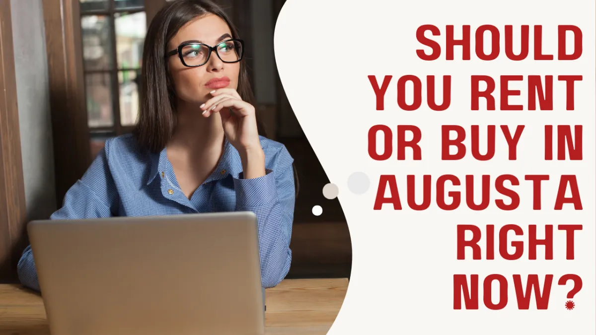 Should You Rent or Buy in Augusta Right Now?