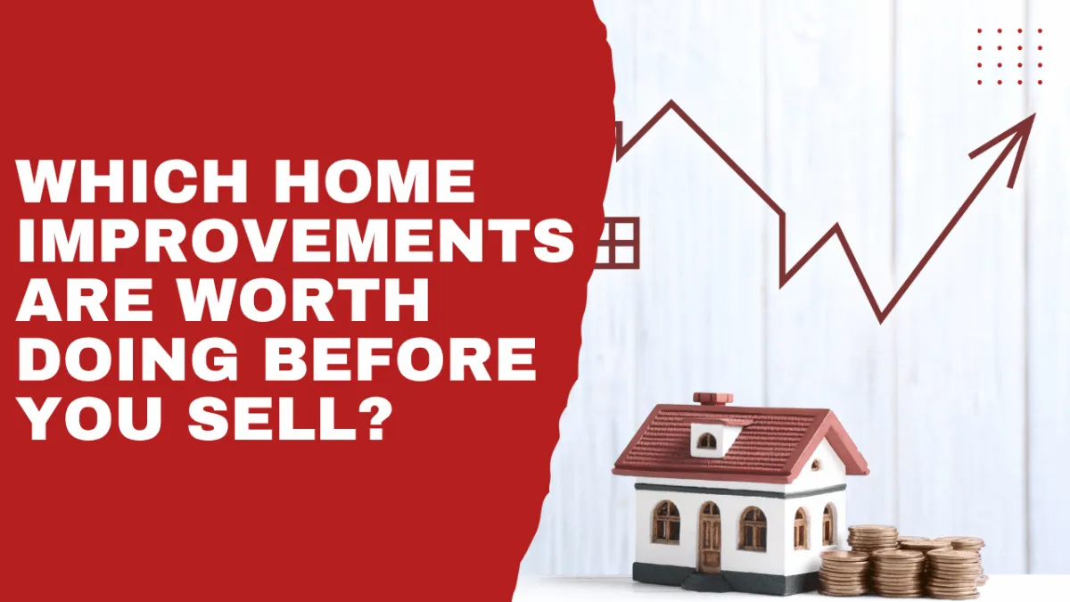 Which Home Improvements Are Worth Doing Before You Sell?