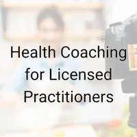 Health Coaching for Licensed Practitioners