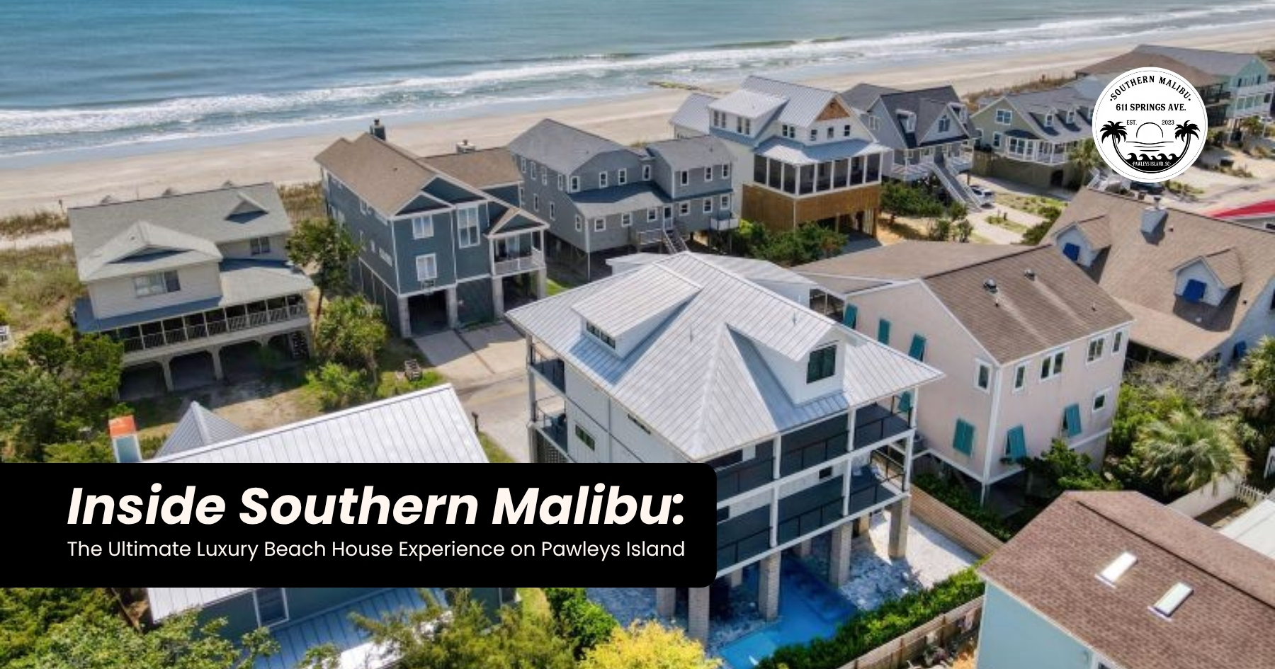 Inside Southern Malibu: The Ultimate Luxury Beach House Experience on Pawleys Island