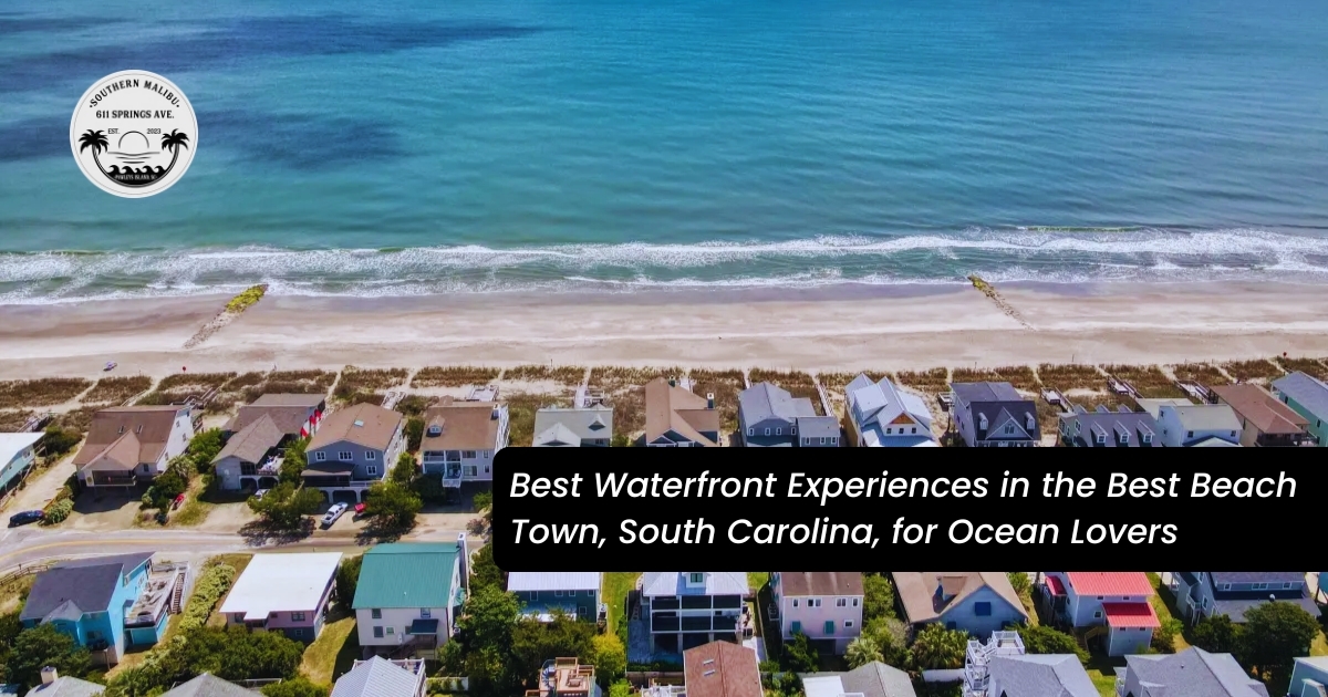 Waterfront Experiences in the Best Beach Town, South Carolina