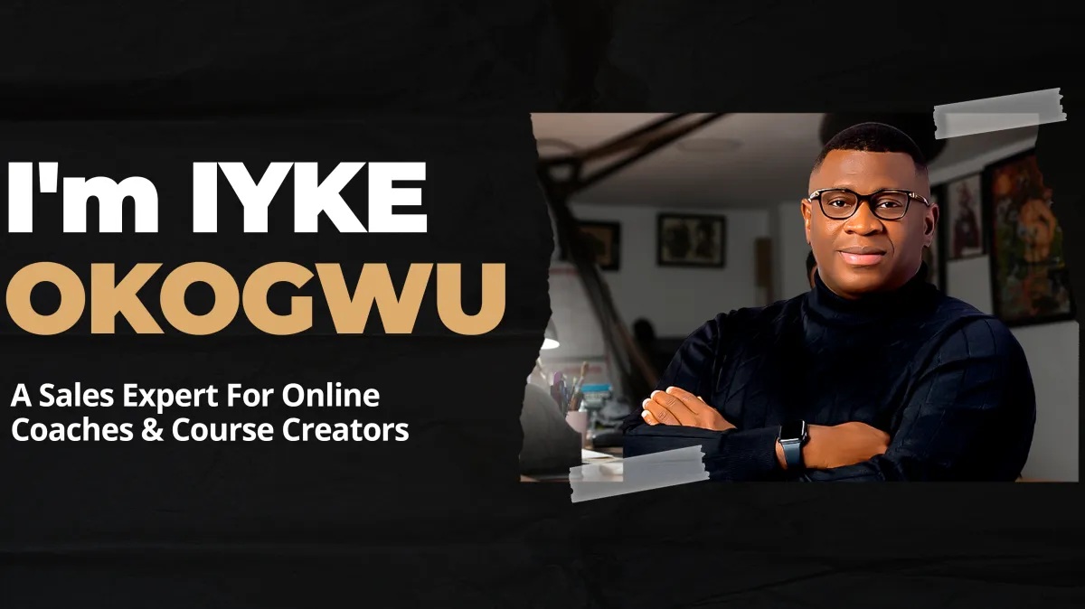 Iyke Okogwu_Sales Expert for Online Coaches