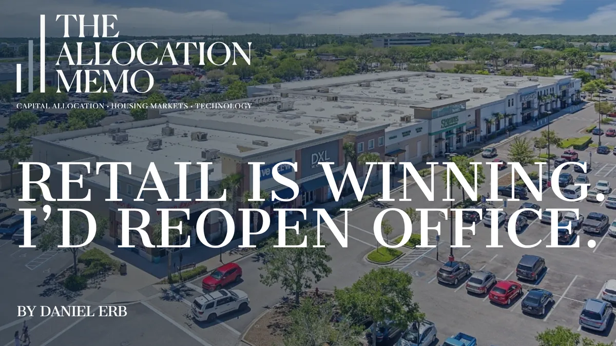 Retail Is Winning. I’d Reopen Office.