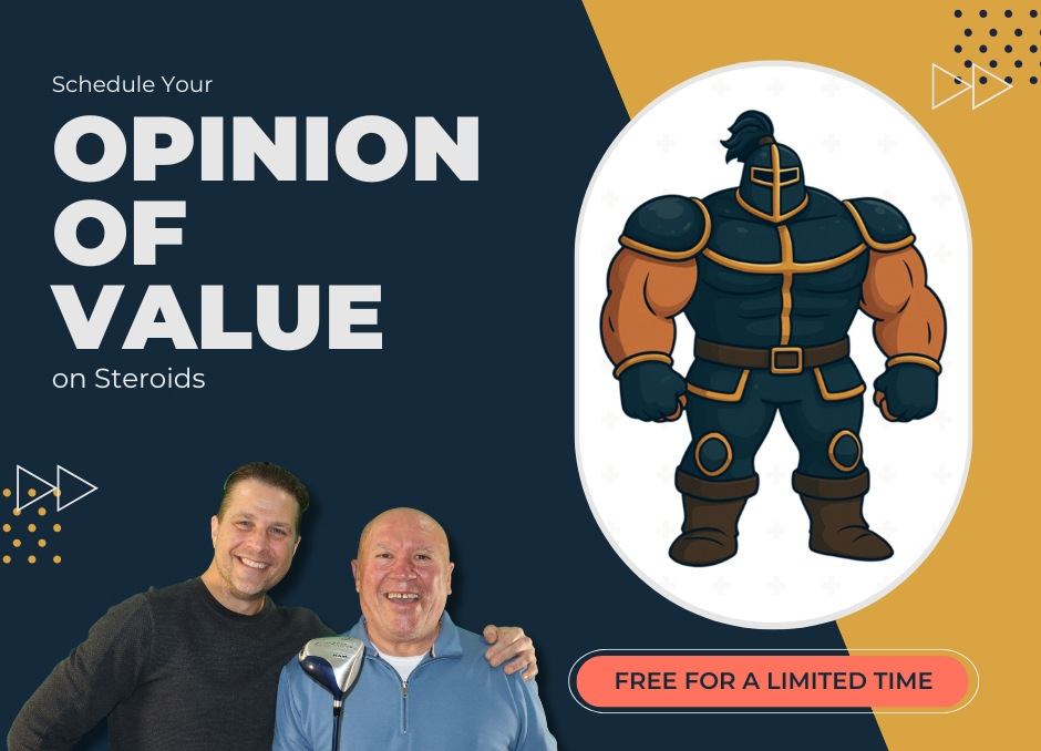 Schedule Your Opinion of Value on Steroids Now