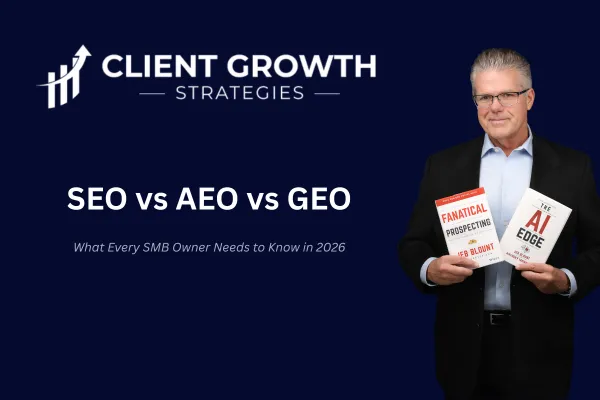 SEO vs AEO vs GEO - What Every Small Business Owner Needs to Know in 2026 - Bart Ratliff, Client Growth Strategies