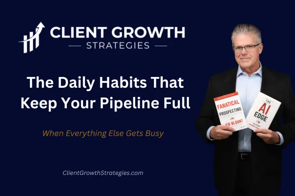 Pipeline Building Daily Prospecting Habits Sales Professionals Client Growth Strategies