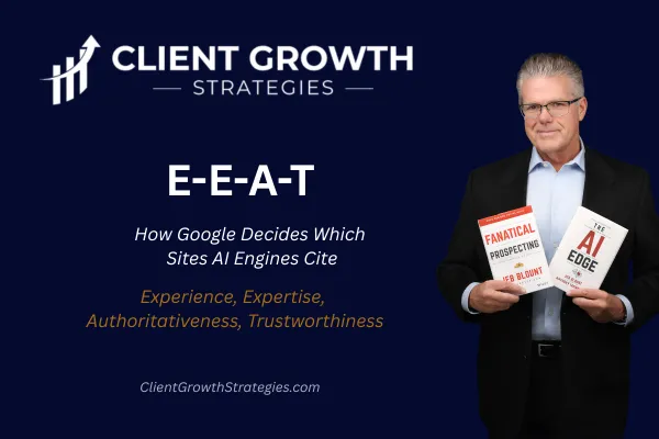 E-E-A-T framework explained. Experience, Expertise, Authoritativeness, and Trustworthiness are how Google and AI search engines evaluate content quality. Client Growth Strategies, Bart Ratliff