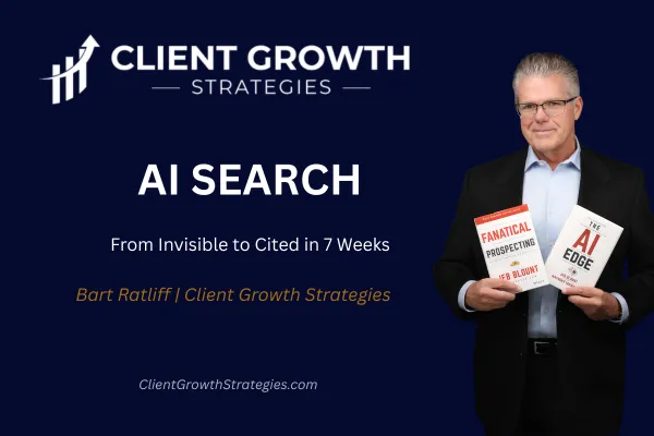 AI Search Visibility framework. From invisible to cited in 7 weeks. Bart Ratliff and Client Growth Strategies prove the credibility foundation that makes ChatGPT, Perplexity, and Google AI Overview cite your business.