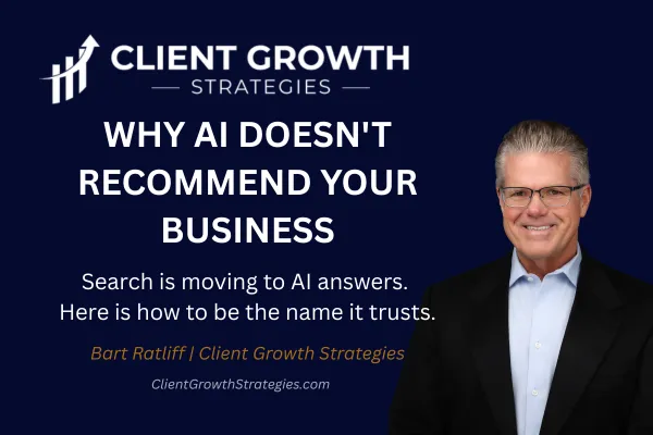 Navy graphic reading Why AI Doesn't Recommend Your Business, with Bart Ratliff, Client Growth Strategies.