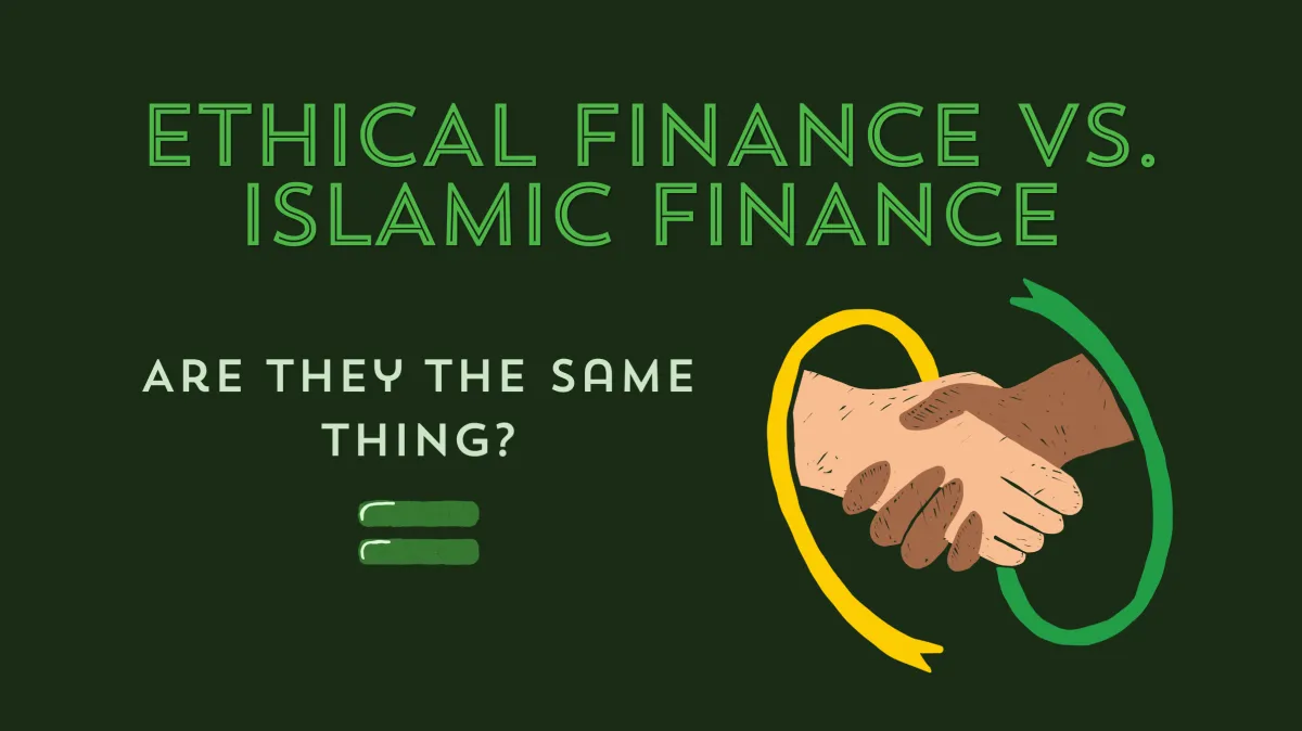 Ethical Finance vs. Islamic Finance — Are They the Same Thing?