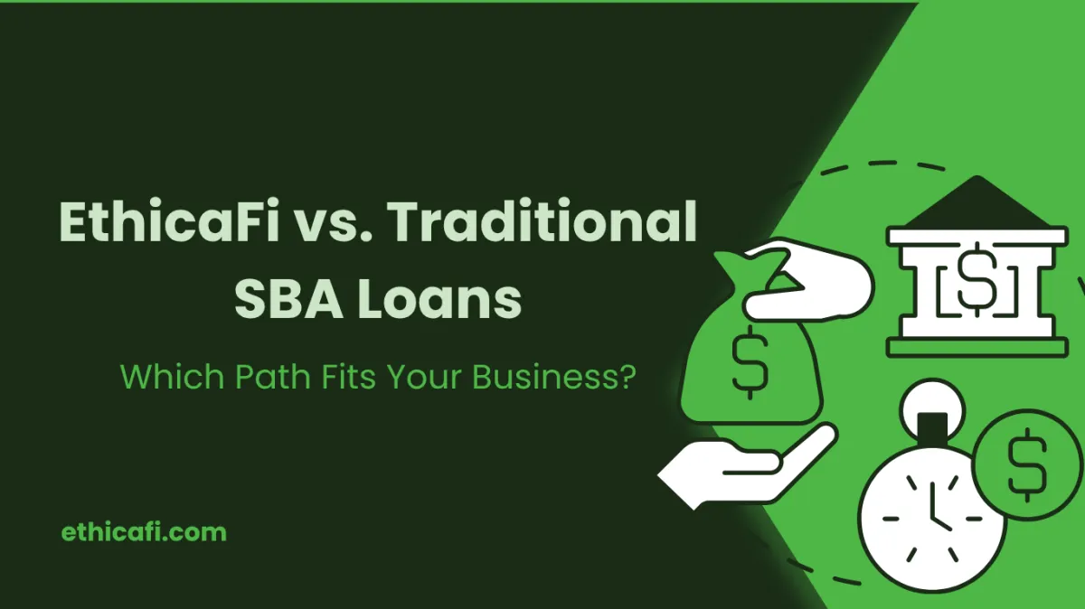 EthicaFi vs. Traditional SBA Loans: Which Path Fits Your Business?