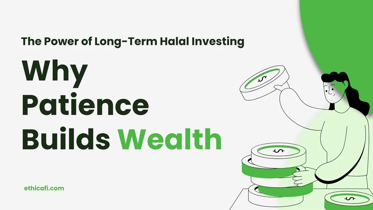 The Power of Long-Term Halal Investing: Why Patience Builds Wealth