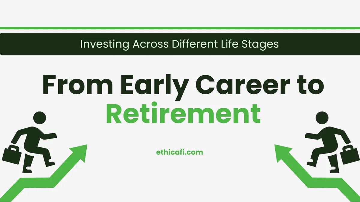 Investing Across Different Life Stages: From Early Career to Retirement
