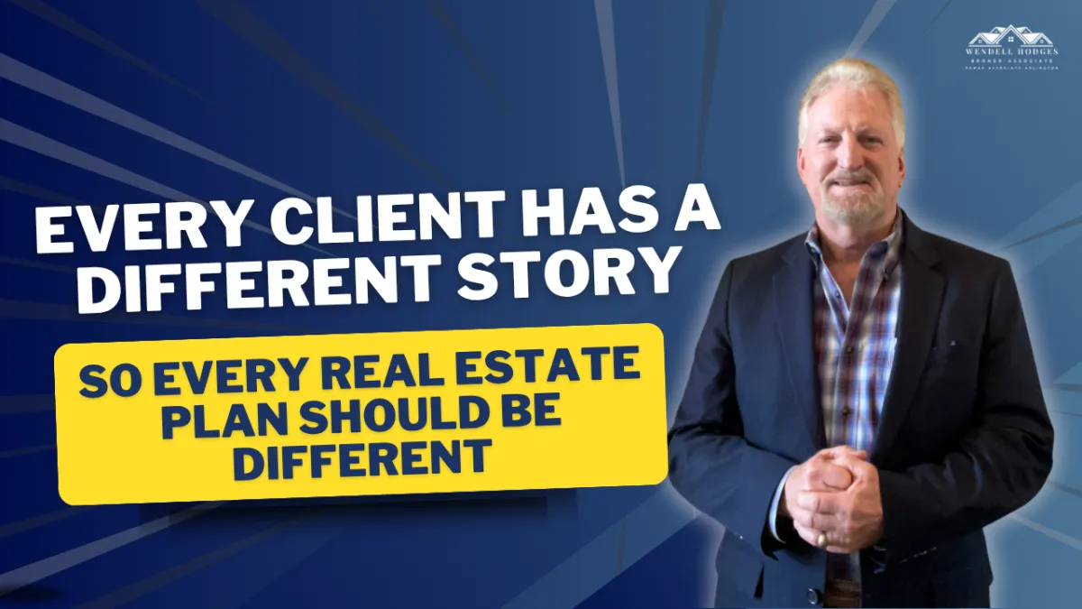 Every Client Has a Different Story—So Every Real Estate Plan Should Be Different