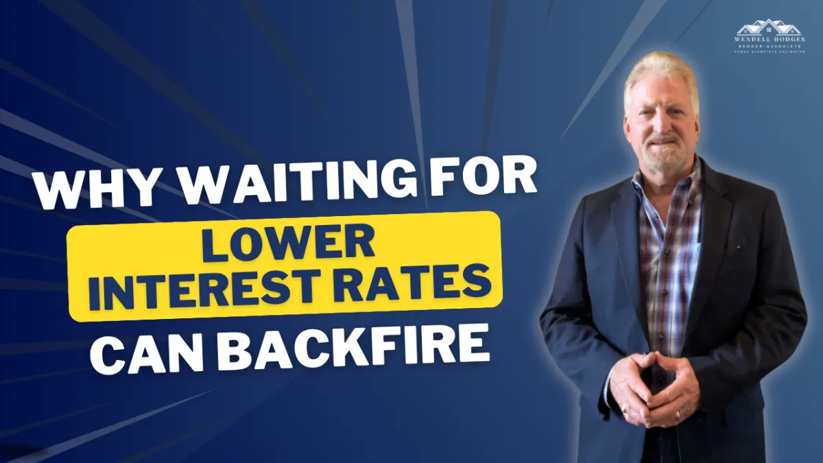 Why Waiting for Lower Interest Rates Can Backfire