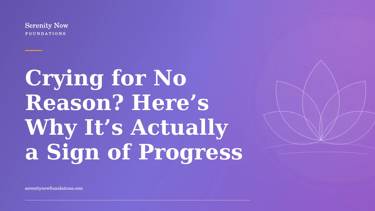 Crying for No Reason? Here’s Why It’s Actually a Sign of Progress