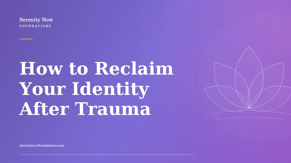 How to Reclaim Your Identity After Trauma