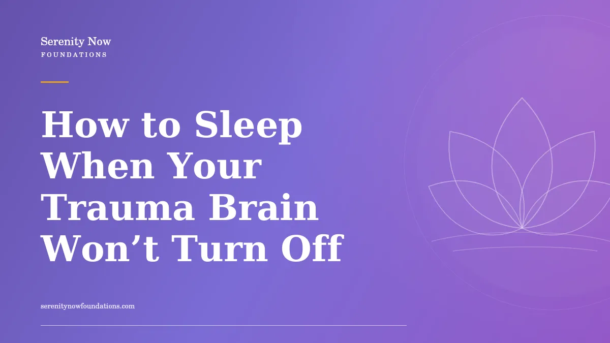 How to Sleep When Your Trauma Brain Won’t Turn Off