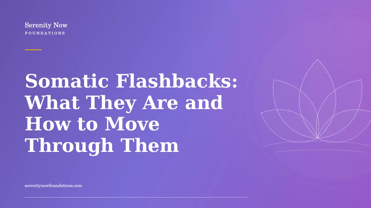 Somatic Flashbacks: What They Are and How to Move Through Them