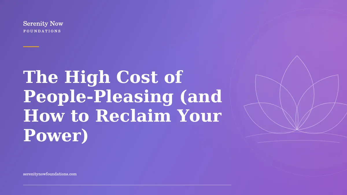 The High Cost of People-Pleasing (and How to Reclaim Your Power)