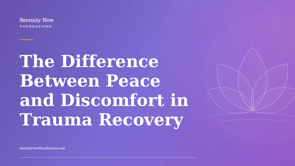 The Difference Between Peace and Discomfort in Trauma Recovery