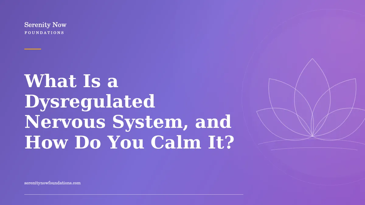 What Is a Dysregulated Nervous System, and How Do You Calm It?