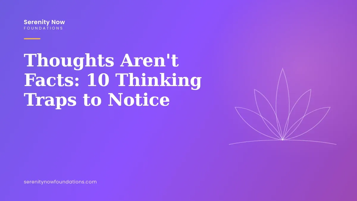 Thoughts Aren't Facts: 10 Thinking Traps to Notice