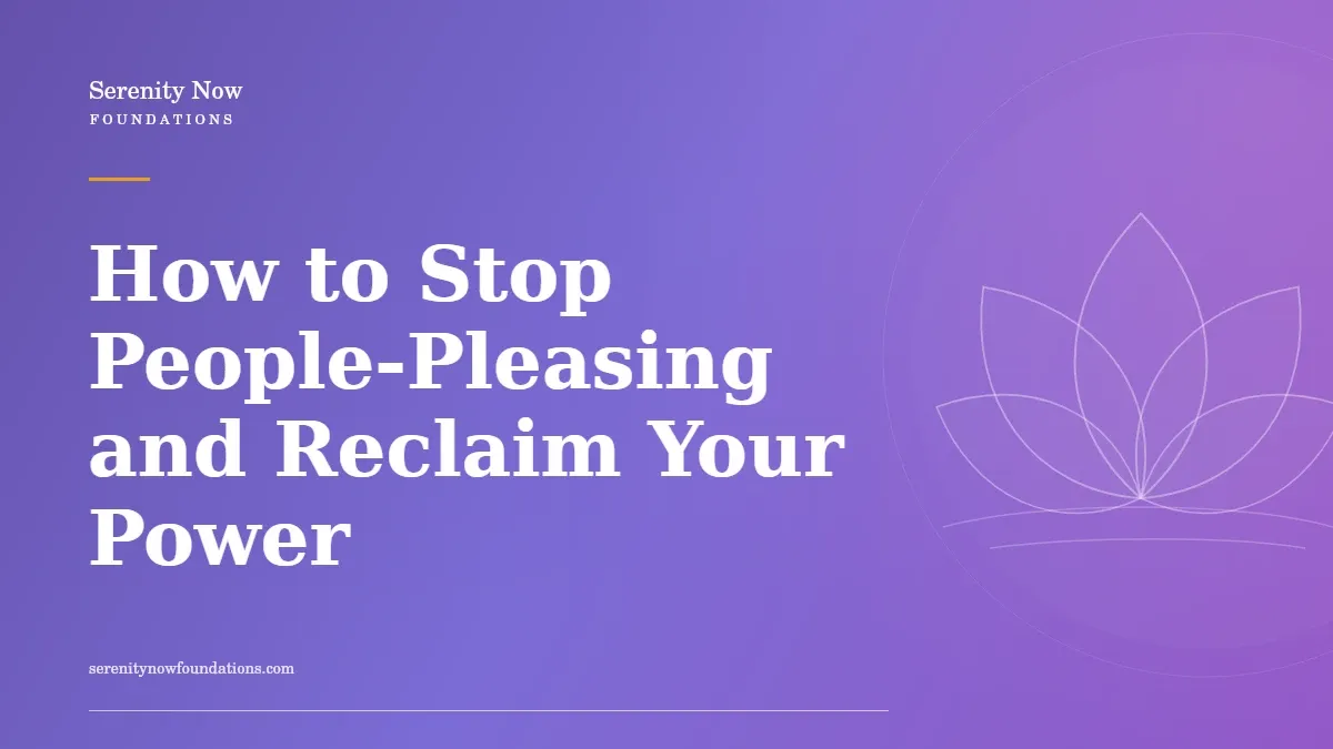How to Stop People-Pleasing and Reclaim Your Power