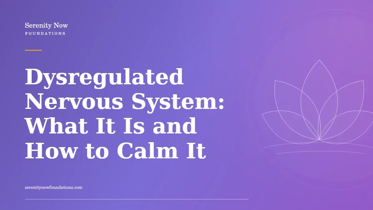 Dysregulated Nervous System: What It Is and How to Calm It