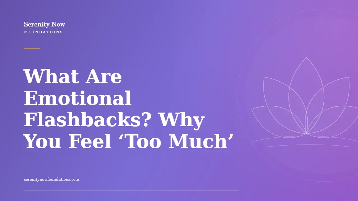 What Are Emotional Flashbacks? Why You Feel ‘Too Much’