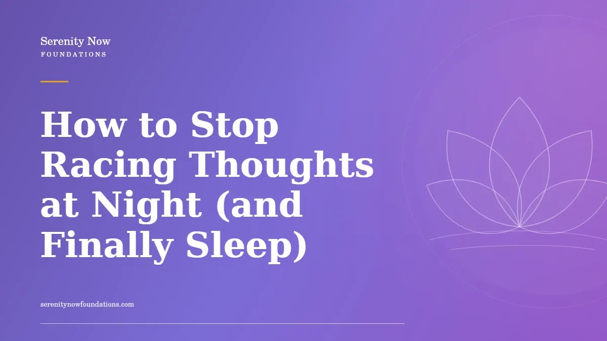 How to Stop Racing Thoughts at Night (and Finally Sleep)