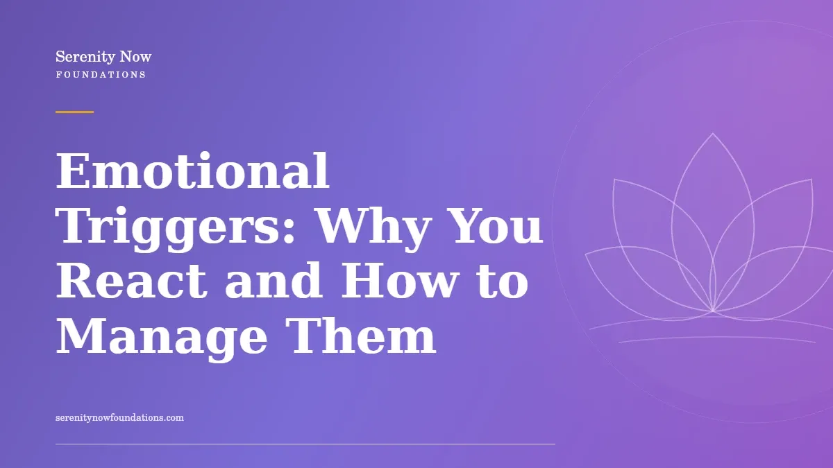 Emotional Triggers: Why You React and How to Manage Them