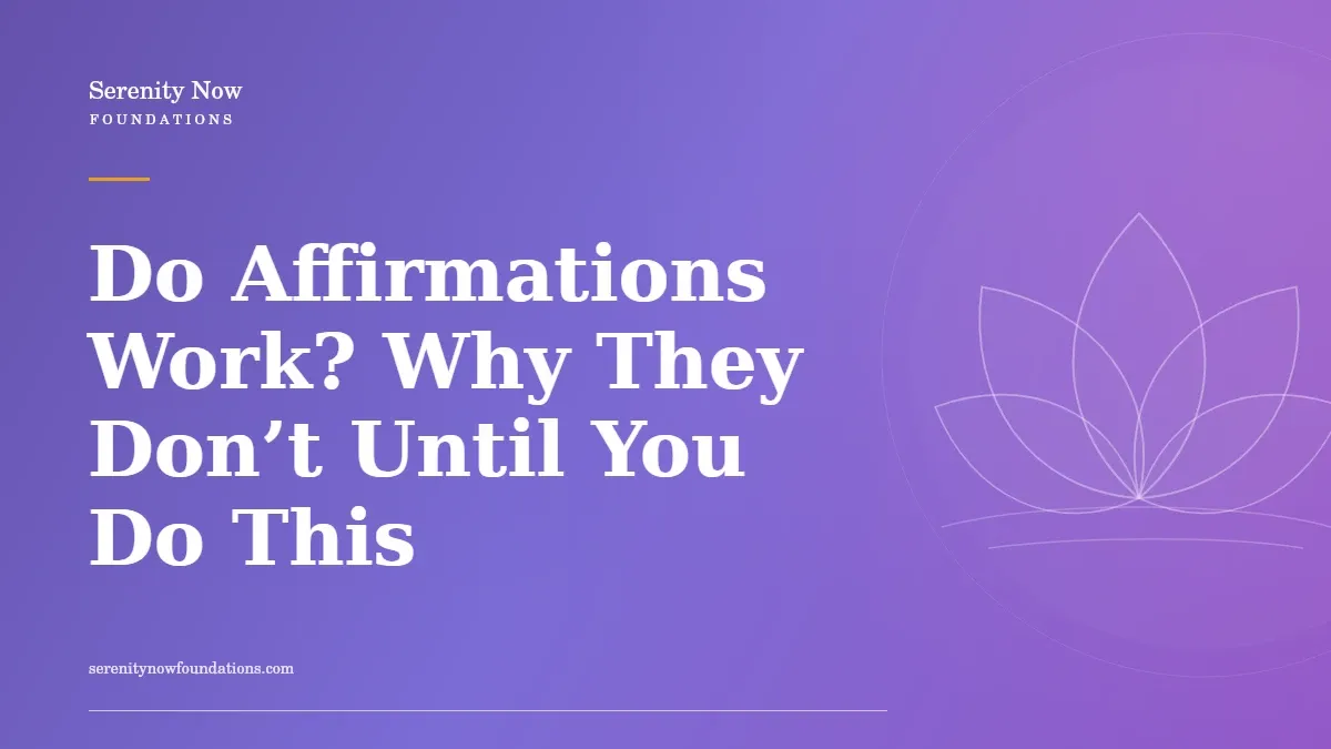 Do Affirmations Work? Why They Don’t Until You Do This