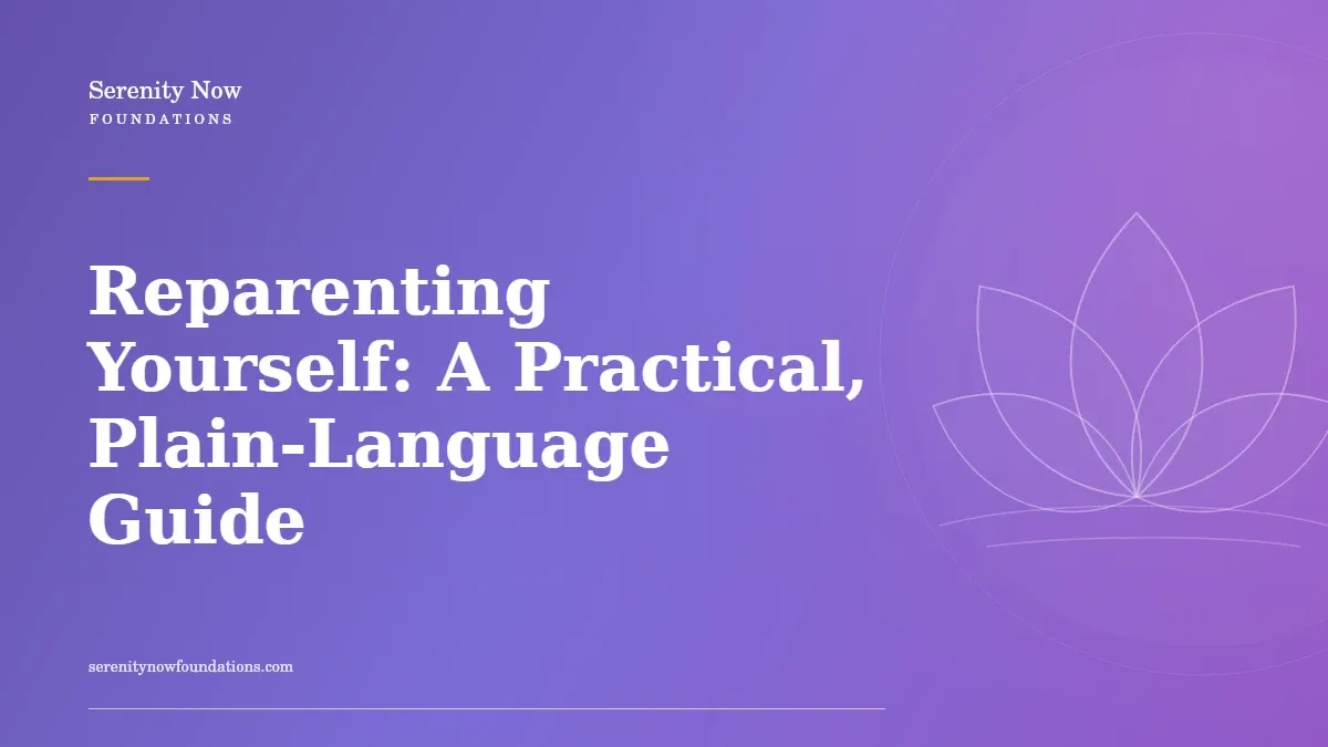 Reparenting Yourself: A Practical, Plain-Language Guide