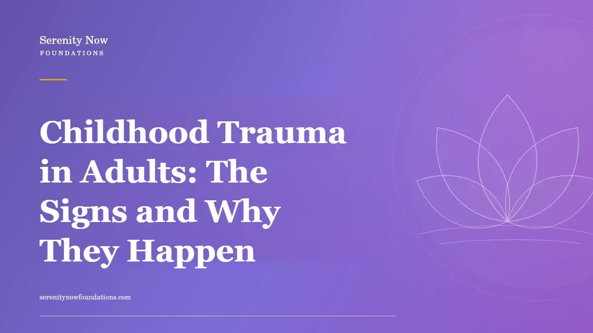 Childhood Trauma in Adults: The Signs and Why They Happen