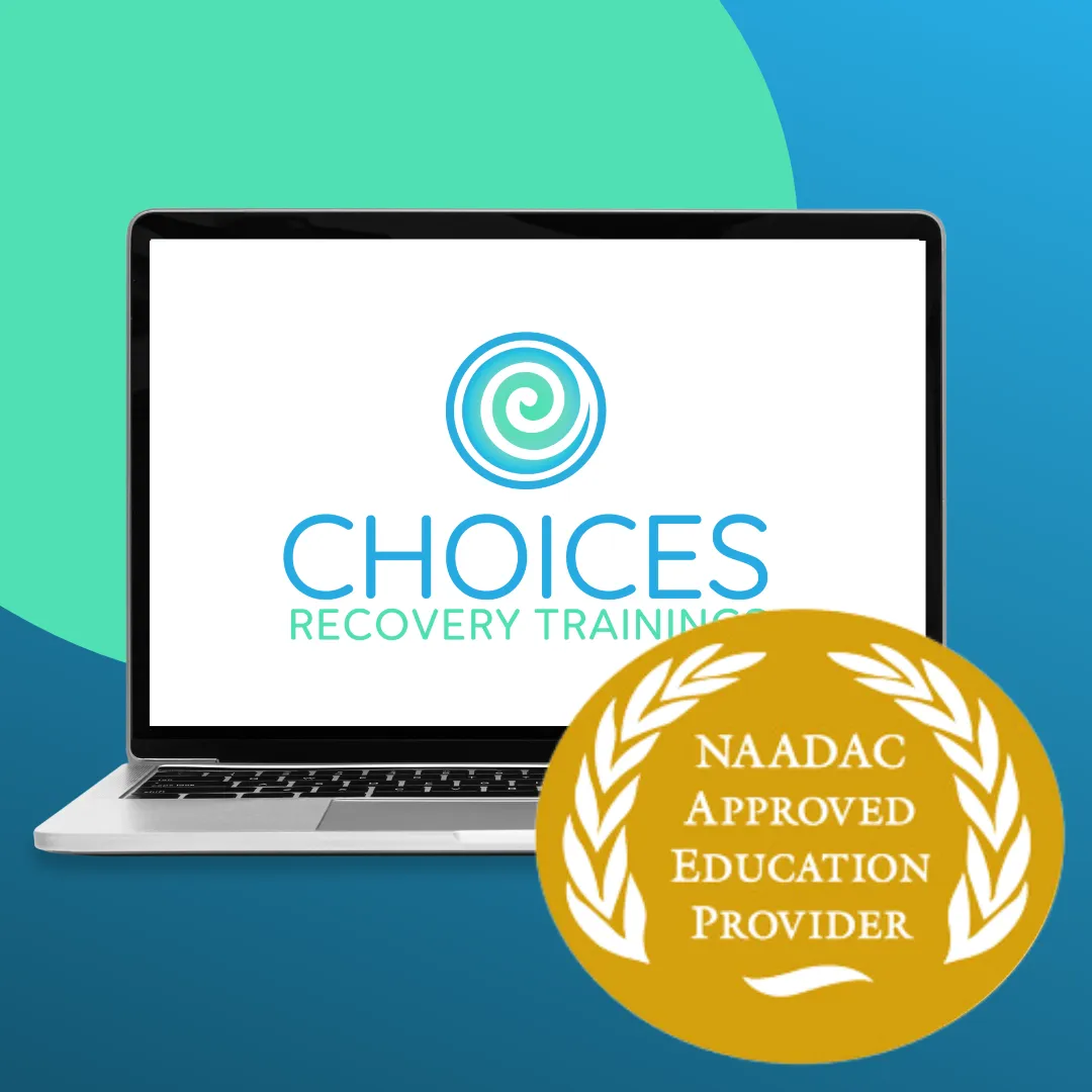 Choices Recovery Trainings Image Showing NAADAC Certification