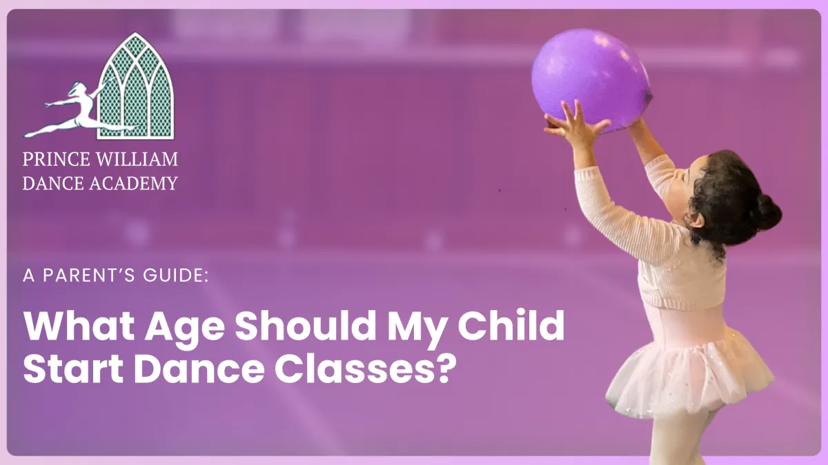 Prince William Dance Academy graphic titled What Age Should My Child Start Dance Classes, with a young dancer, serving Nokesville VA